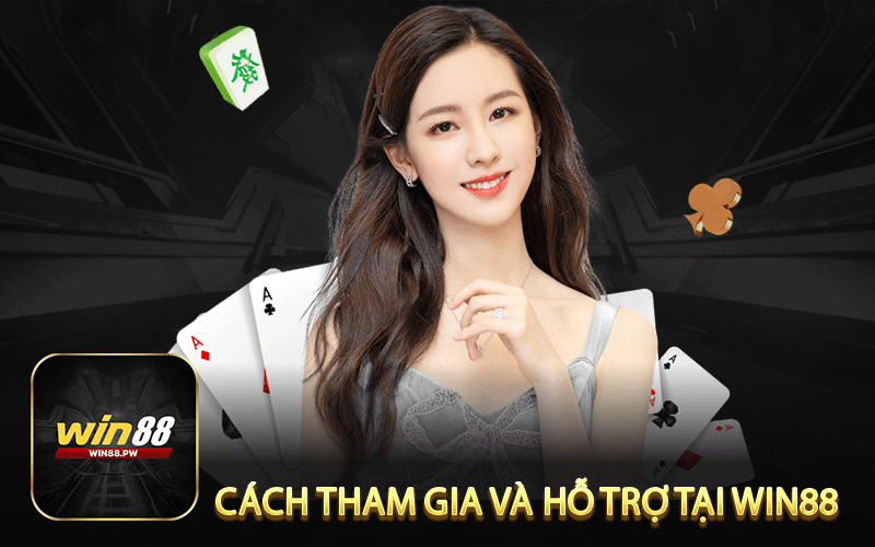 Cách tham gia và hỗ trợ tại win88